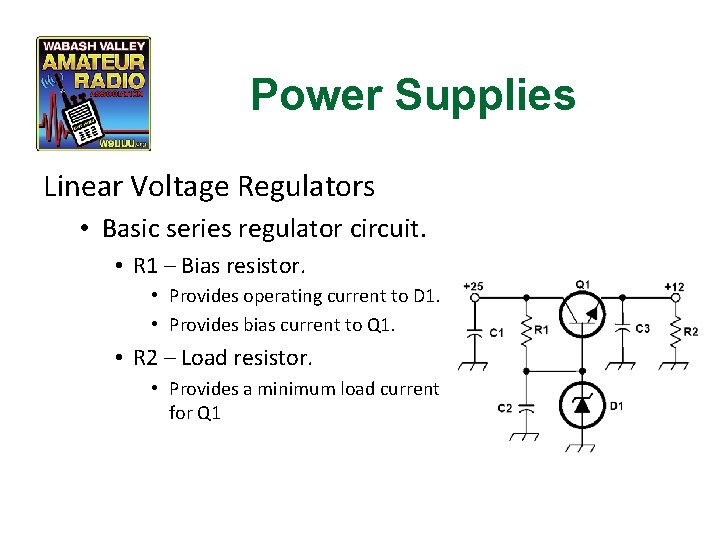 Power Supplies Linear Voltage Regulators • Basic series regulator circuit. • R 1 –