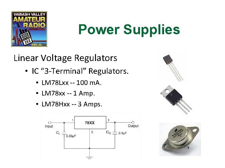 Power Supplies Linear Voltage Regulators • IC “ 3 -Terminal” Regulators. • LM 78