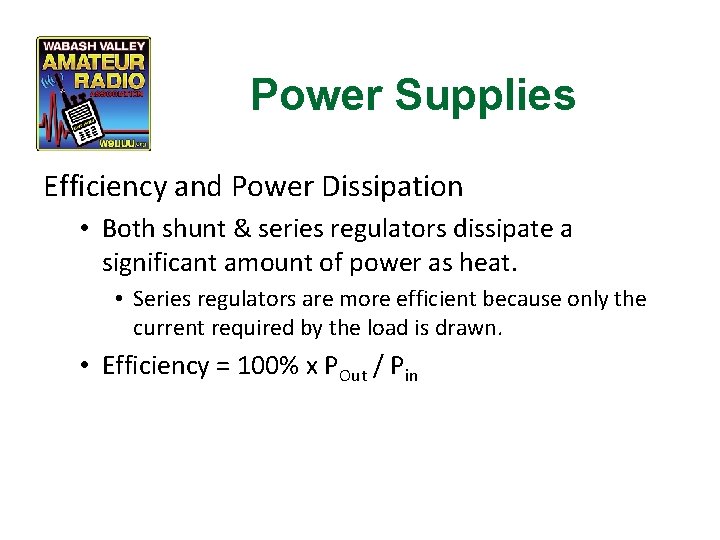 Power Supplies Efficiency and Power Dissipation • Both shunt & series regulators dissipate a