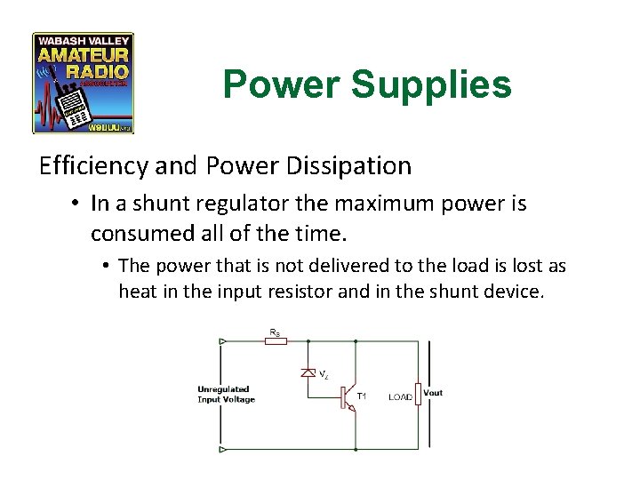 Power Supplies Efficiency and Power Dissipation • In a shunt regulator the maximum power