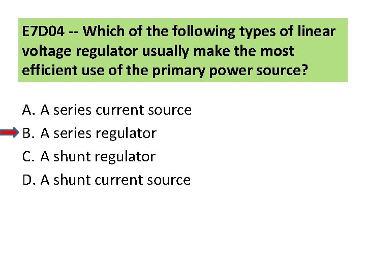 E 7 D 04 -- Which of the following types of linear voltage regulator