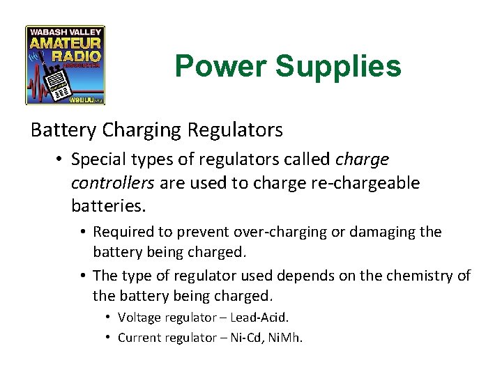 Power Supplies Battery Charging Regulators • Special types of regulators called charge controllers are