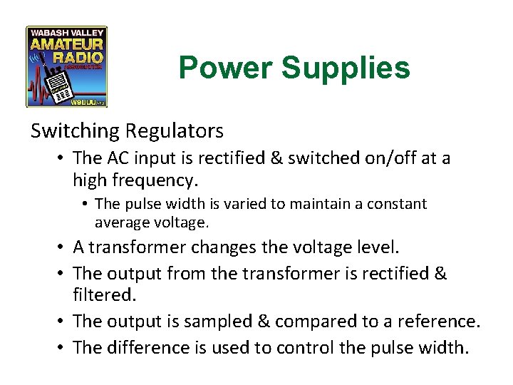 Power Supplies Switching Regulators • The AC input is rectified & switched on/off at