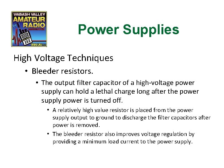 Power Supplies High Voltage Techniques • Bleeder resistors. • The output filter capacitor of