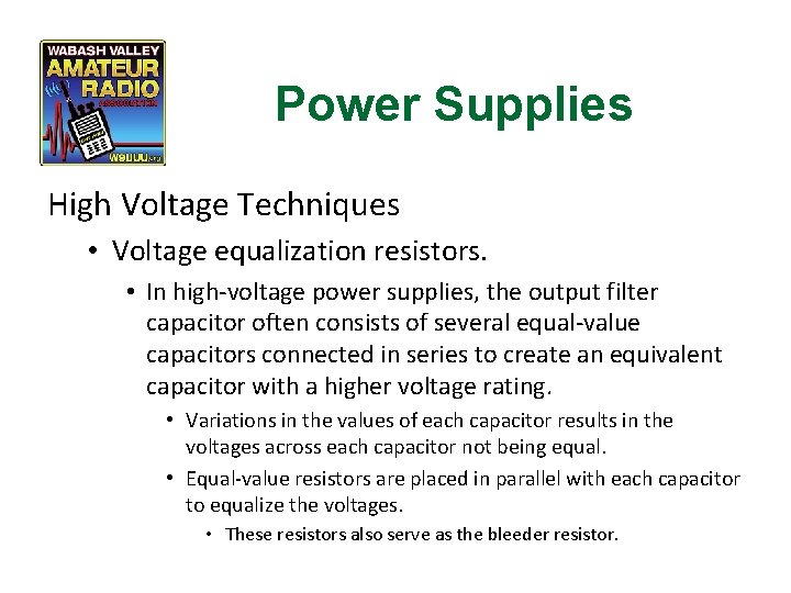 Power Supplies High Voltage Techniques • Voltage equalization resistors. • In high-voltage power supplies,