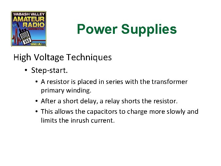 Power Supplies High Voltage Techniques • Step-start. • A resistor is placed in series