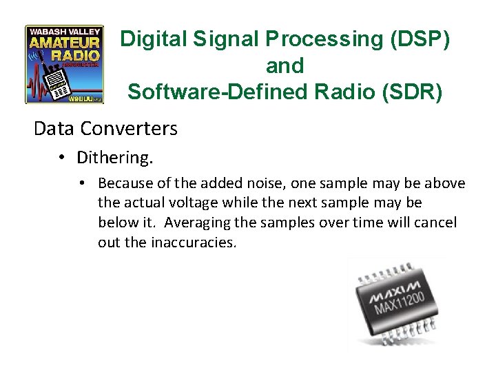 Digital Signal Processing (DSP) and Software-Defined Radio (SDR) Data Converters • Dithering. • Because