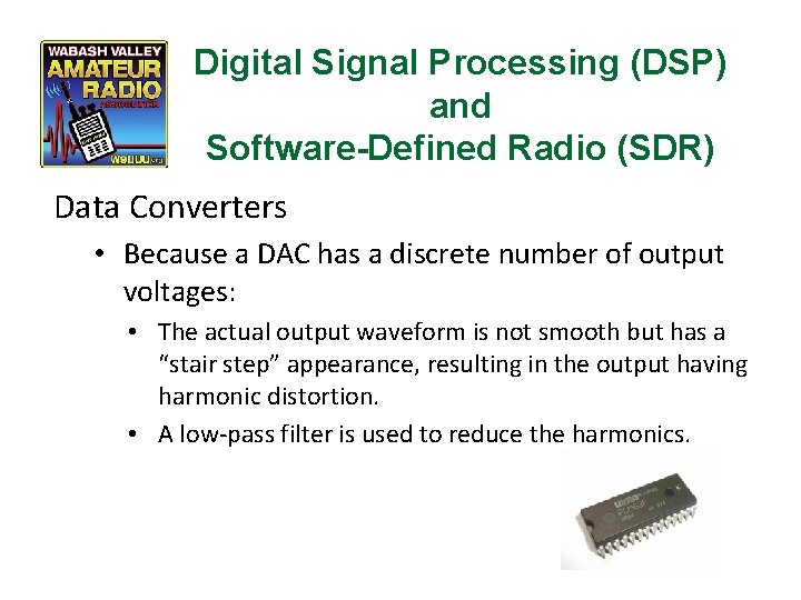 Digital Signal Processing (DSP) and Software-Defined Radio (SDR) Data Converters • Because a DAC