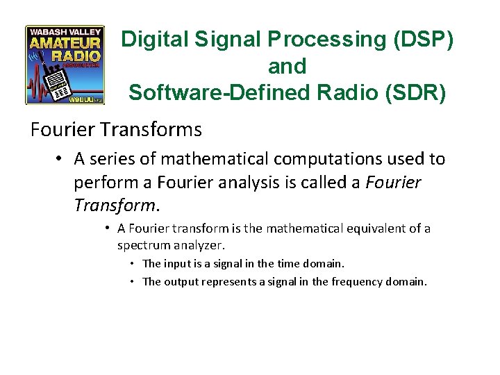 Digital Signal Processing (DSP) and Software-Defined Radio (SDR) Fourier Transforms • A series of