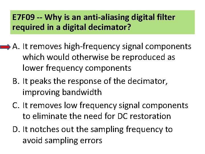 E 7 F 09 -- Why is an anti-aliasing digital filter required in a
