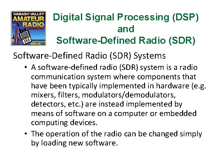 Digital Signal Processing (DSP) and Software-Defined Radio (SDR) Systems • A software-defined radio (SDR)