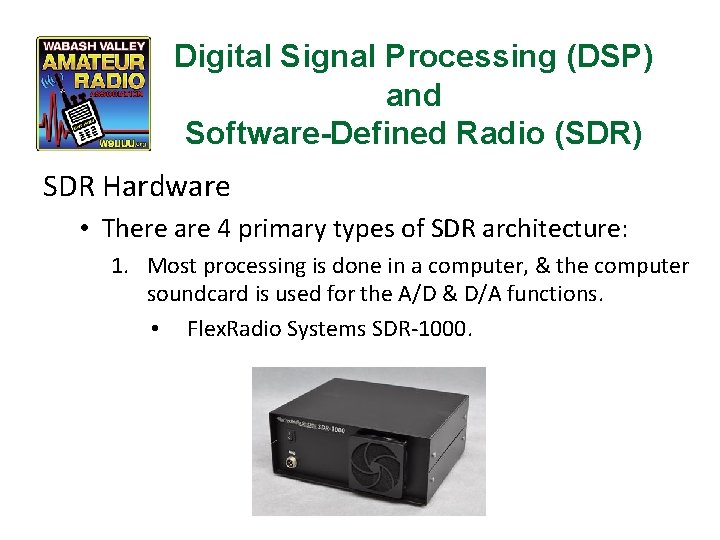 Digital Signal Processing (DSP) and Software-Defined Radio (SDR) SDR Hardware • There are 4