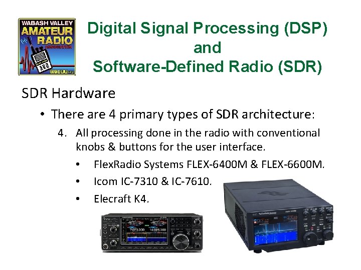 Digital Signal Processing (DSP) and Software-Defined Radio (SDR) SDR Hardware • There are 4