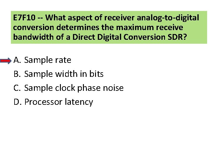 E 7 F 10 -- What aspect of receiver analog-to-digital conversion determines the maximum