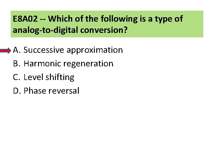 E 8 A 02 -- Which of the following is a type of analog-to-digital