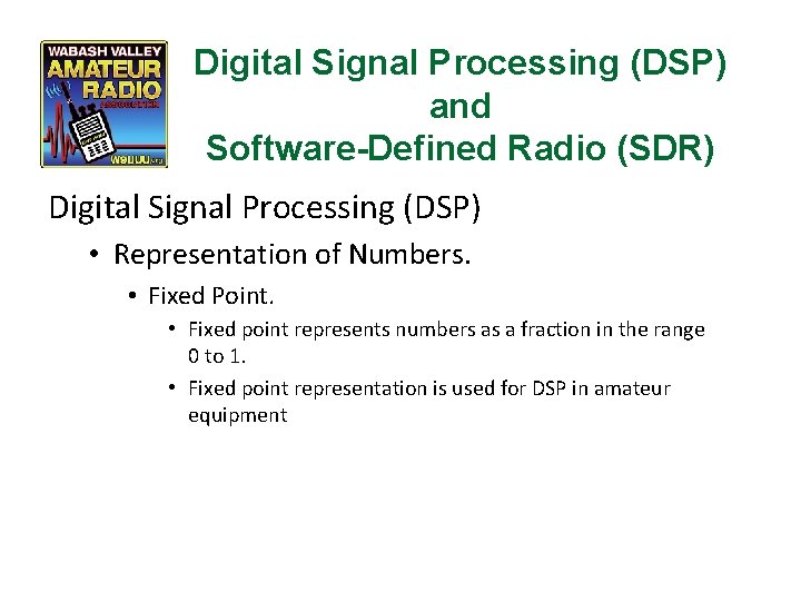 Digital Signal Processing (DSP) and Software-Defined Radio (SDR) Digital Signal Processing (DSP) • Representation
