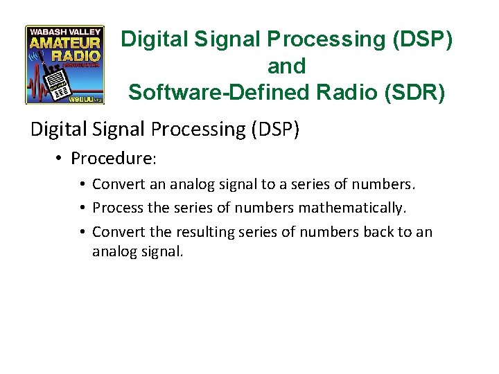 Digital Signal Processing (DSP) and Software-Defined Radio (SDR) Digital Signal Processing (DSP) • Procedure: