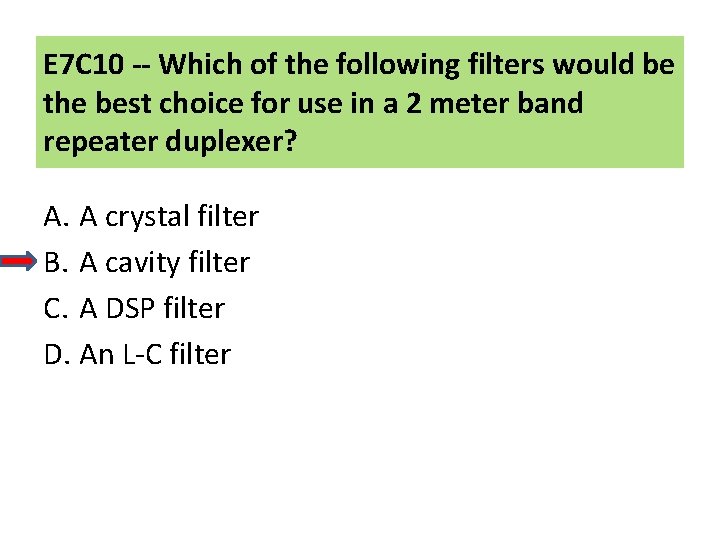 E 7 C 10 -- Which of the following filters would be the best