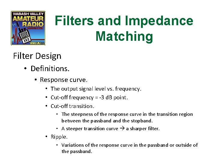 Filters and Impedance Matching Filter Design • Definitions. • Response curve. • The output