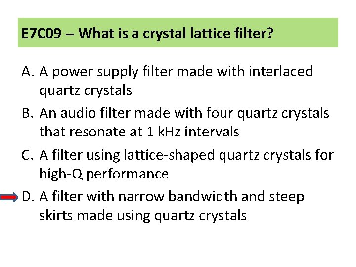 E 7 C 09 -- What is a crystal lattice filter? A. A power