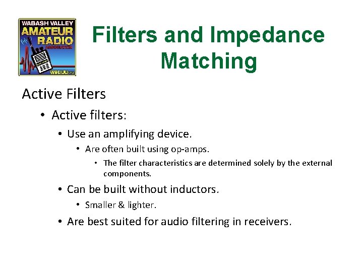 Filters and Impedance Matching Active Filters • Active filters: • Use an amplifying device.