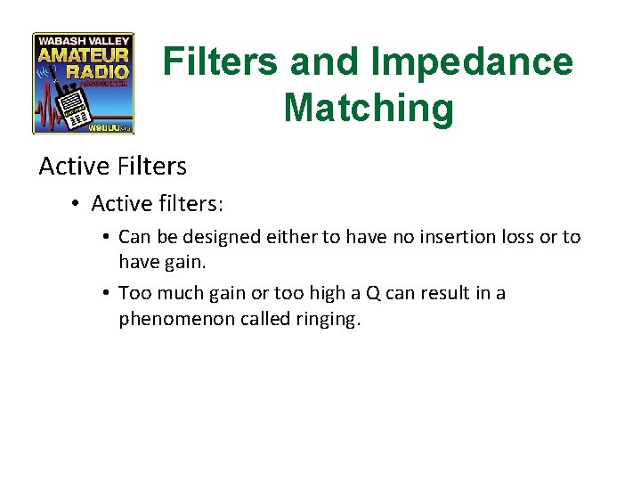 Filters and Impedance Matching Active Filters • Active filters: • Can be designed either