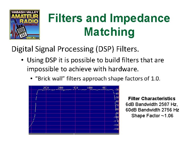 Filters and Impedance Matching Digital Signal Processing (DSP) Filters. • Using DSP it is