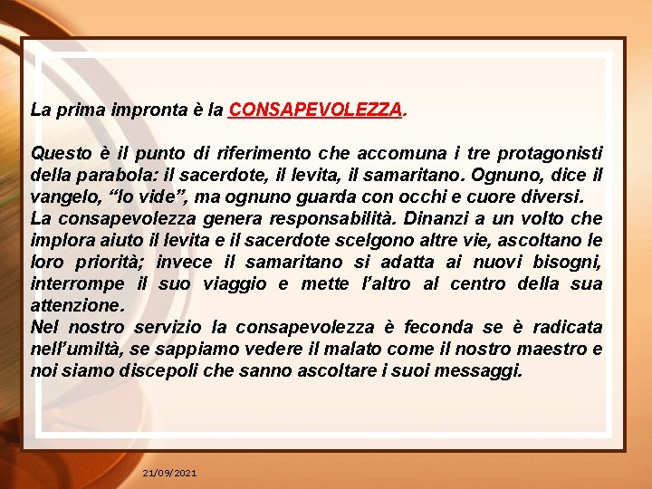 La prima impronta è la CONSAPEVOLEZZA. Questo è il punto di riferimento che accomuna