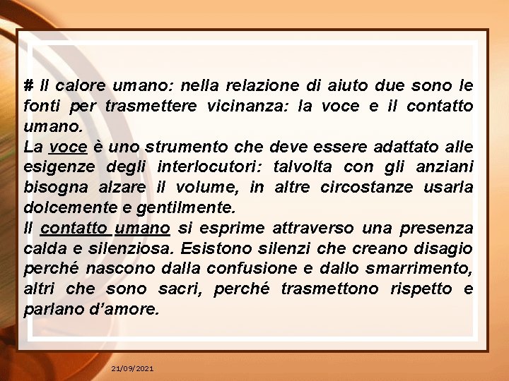 # Il calore umano: nella relazione di aiuto due sono le fonti per trasmettere