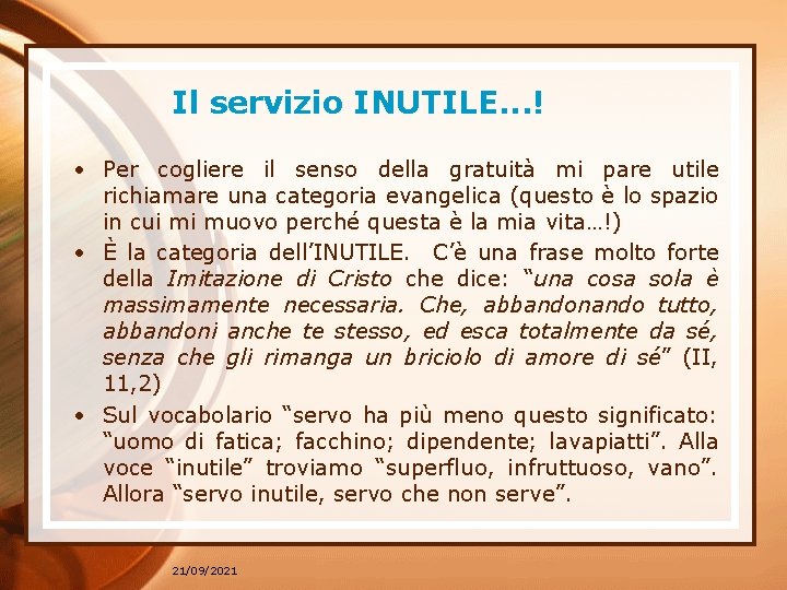 Il servizio INUTILE. . . ! • Per cogliere il senso della gratuità mi