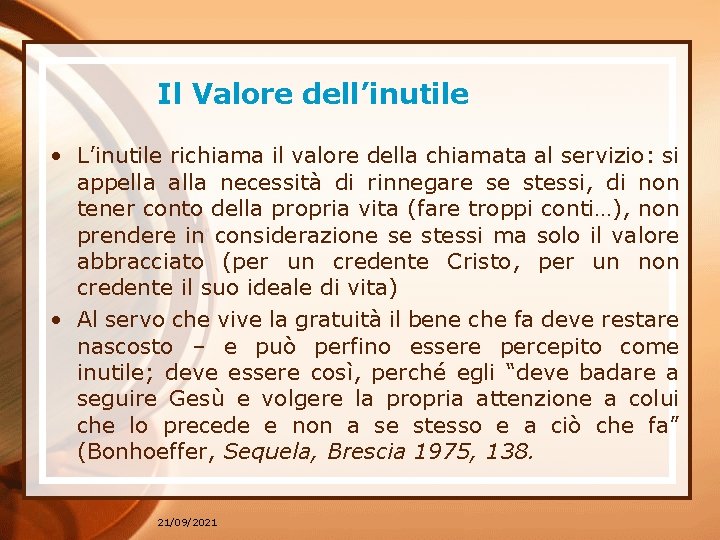 Il Valore dell’inutile • L’inutile richiama il valore della chiamata al servizio: si appella