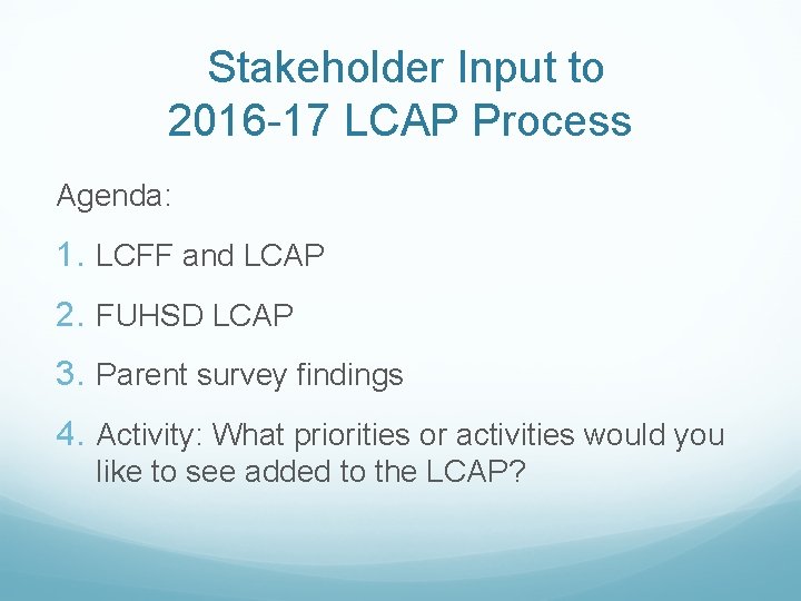 Stakeholder Input to 2016 -17 LCAP Process Agenda: 1. LCFF and LCAP 2. FUHSD