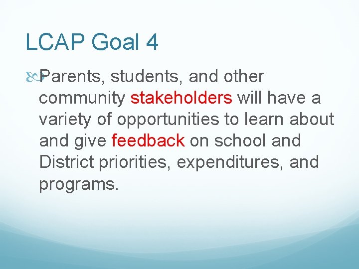 LCAP Goal 4 Parents, students, and other community stakeholders will have a variety of