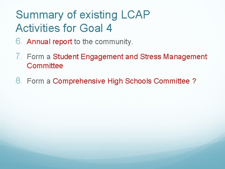 Summary of existing LCAP Activities for Goal 4 6. Annual report to the community.