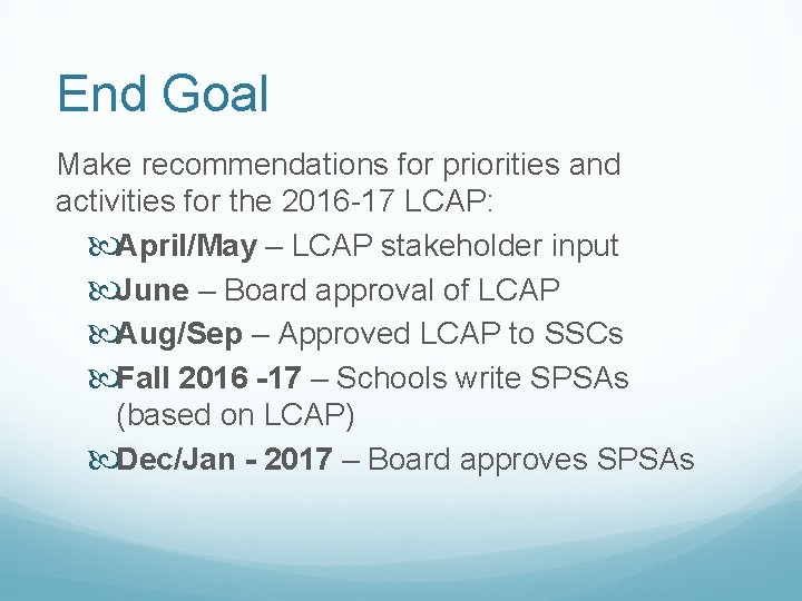 End Goal Make recommendations for priorities and activities for the 2016 -17 LCAP: April/May