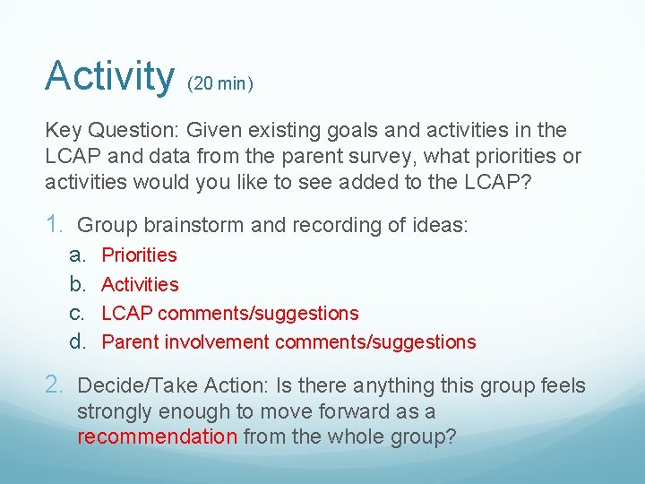 Activity (20 min) Key Question: Given existing goals and activities in the LCAP and