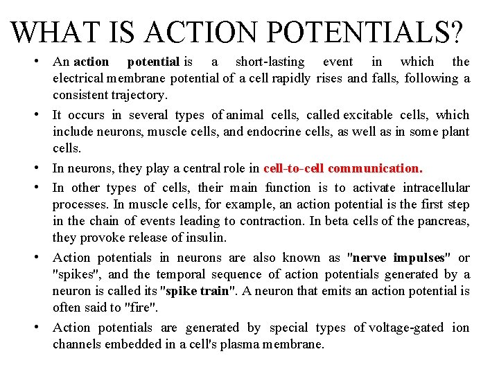 WHAT IS ACTION POTENTIALS? • An action potential is a short-lasting event in which