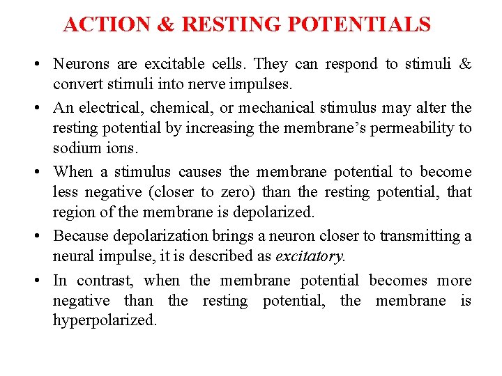 ACTION & RESTING POTENTIALS • Neurons are excitable cells. They can respond to stimuli