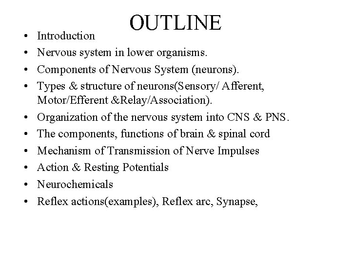  • • • OUTLINE Introduction Nervous system in lower organisms. Components of Nervous