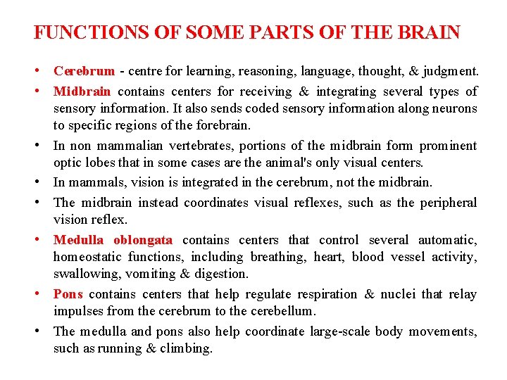 FUNCTIONS OF SOME PARTS OF THE BRAIN • Cerebrum - centre for learning, reasoning,