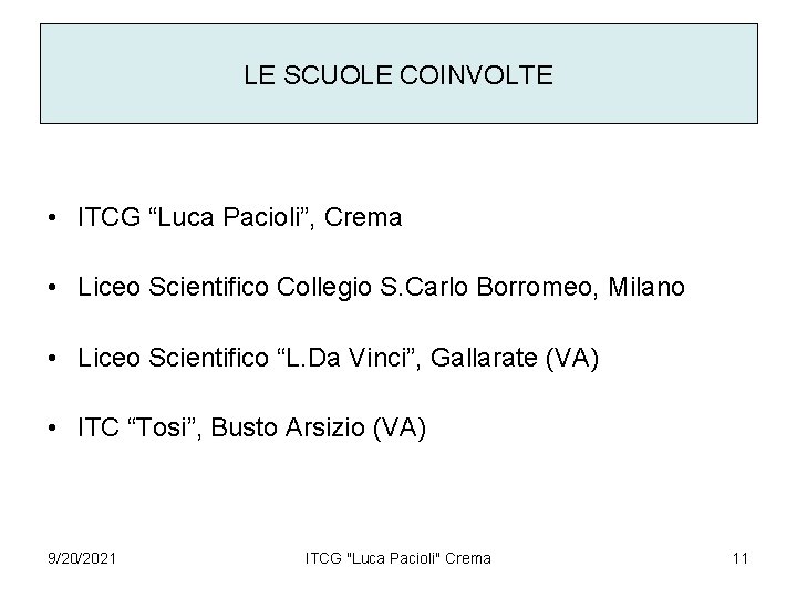 LE SCUOLE COINVOLTE • ITCG “Luca Pacioli”, Crema • Liceo Scientifico Collegio S. Carlo