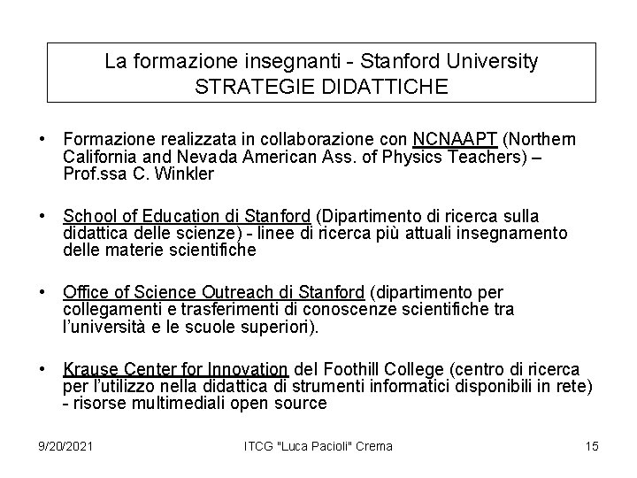 La formazione insegnanti - Stanford University STRATEGIE DIDATTICHE • Formazione realizzata in collaborazione con