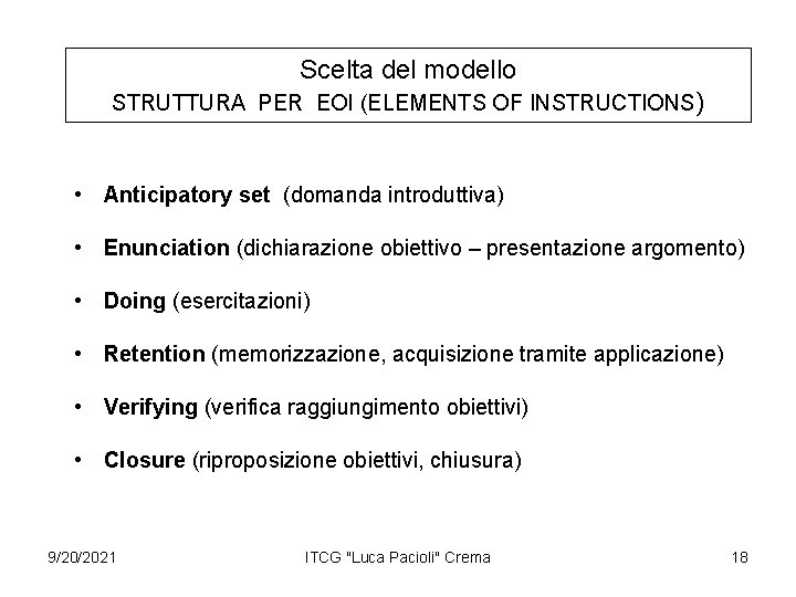Scelta del modello STRUTTURA PER EOI (ELEMENTS OF INSTRUCTIONS) • Anticipatory set (domanda introduttiva)