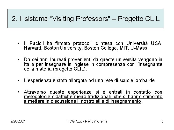 2. Il sistema “Visiting Professors” – Progetto CLIL • Il Pacioli ha firmato protocolli