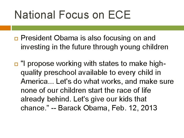 National Focus on ECE President Obama is also focusing on and investing in the