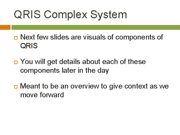 QRIS Complex System Next few slides are visuals of components of QRIS You will