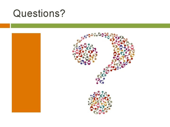 Questions? 