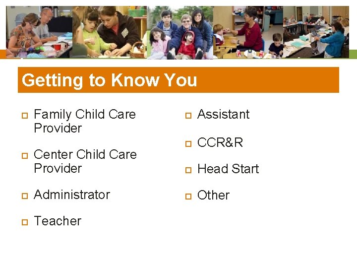 Getting to Know You Family Child Care Provider Center Child Care Provider Administrator Teacher