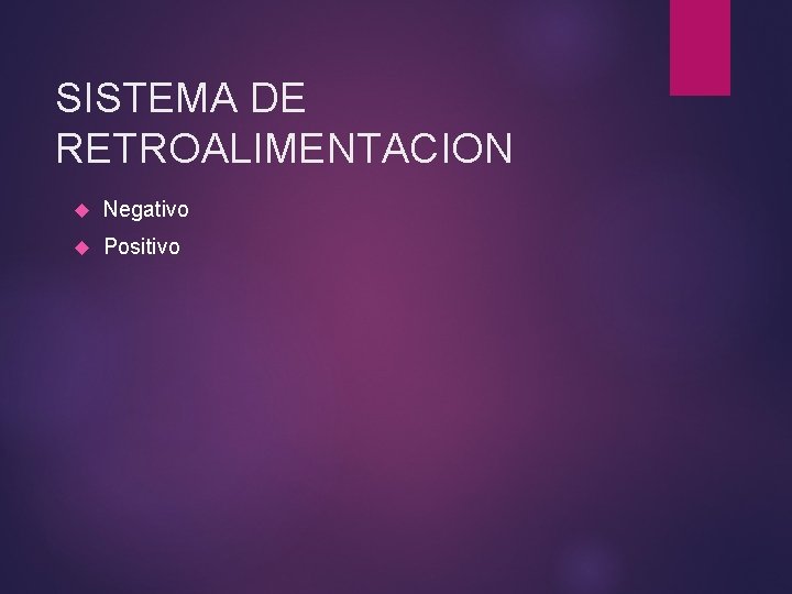 SISTEMA DE RETROALIMENTACION Negativo Positivo SISTEMA DE RETROALIMENTACION Negativo Positivo