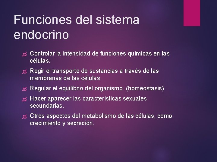 Funciones del sistema endocrino Controlar la intensidad de funciones químicas en las células. Regir Funciones del sistema endocrino Controlar la intensidad de funciones químicas en las células. Regir